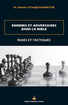 Ennemis Et Adversaires Dans La Bible:: Ruses Et Tactiques (French Edition)