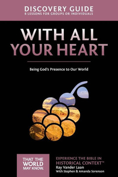With All Your Heart Discovery Guide: Being God's Presence To Our World (10) (That The World May Know)