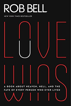 Love Wins: A Book About Heaven, Hell, and the Fate of Every Person Who Ever Lived