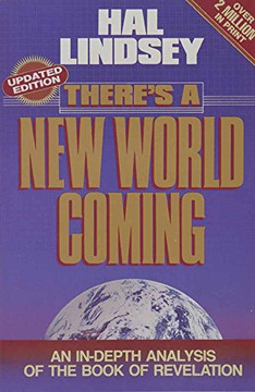 There's a New World Coming: An In-Depth Analysis of the Book of Revelation There's a New World Coming: An In-Depth Analysis of the Book of Revelation