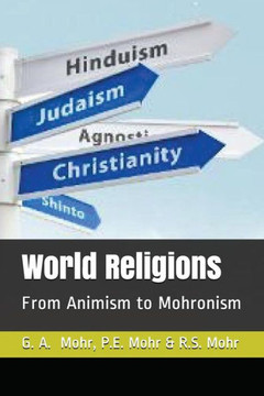 World Religions : From Animism To Mohronism