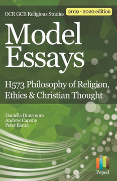 Model Essays For Ocr Gce Religious Studies: H573 Philosophy Of Religion, Ethics & Christian Thought