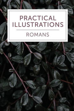 Practical Illustrations : Romans