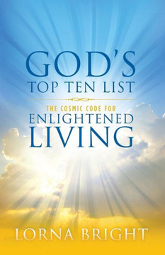 God's Top Ten List: The Cosmic Code For Enlightened Living