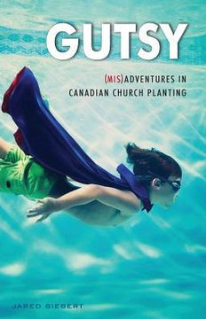 Gutsy: (Mis)Adventures In Canadian Church Planting