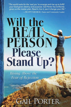 Will The Real Person Please Stand Up? Rising Above The Fear Of Rejection
