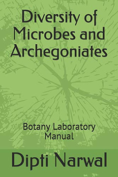 Diversity Of Microbes And Archegoniates: Botany Practical Manual