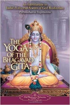 The Yoga of the Bhagavad Gita (Self-Realization Fellowship) The Yoga of the Bhagavad Gita (Self-Realization Fellowship)