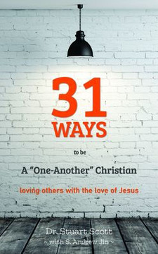 31 Ways To Be A "One-Another" Christian: Loving Others With The Love Of Jesus