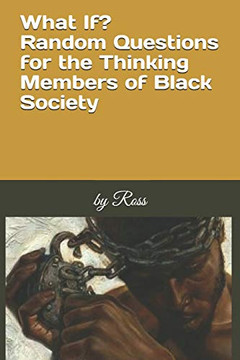 What If?: Random Questions For The Thinking Members Of Black Society