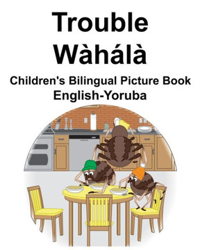 English-Yoruba Trouble/Wàhálà Children's Bilingual Picture Book