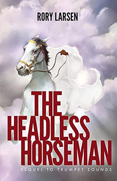 The Headless Horseman: Sequel To Trumpet Sounds The Headless Horseman: Sequel To Trumpet Sounds