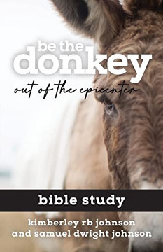 Be The Donkey: Out Of The Epicenter Bible Study Be The Donkey: Out Of The Epicenter Bible Study