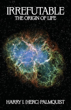 Irrefutable: The Origin of Life