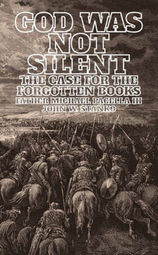 God Was Not Silent: The Case For The Forgotten Books God Was Not Silent: The Case For The Forgotten Books