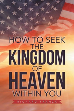 How to Seek the Kingdom of Heaven Within You How to Seek the Kingdom of Heaven Within You