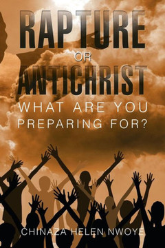 Rapture Or Antichrist What Are You Preparing For? Rapture Or Antichrist What Are You Preparing For?