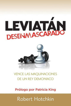 Leviatan Desenmascarado: Vence Las Maquinaciones De Un Rey Demoniaco (Spanish Edition)