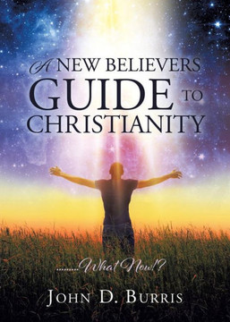 A New Believers Guide To Christianity