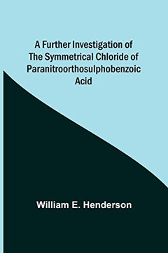 A Further Investigation Of The Symmetrical Chloride Of Paranitroorthosulphobenzoic Acid