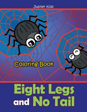 Eight Legs and No Tail Coloring Book Eight Legs and No Tail Coloring Book