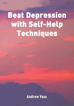 Beat Depression with Self Help Techniques Beat Depression with Self Help Techniques