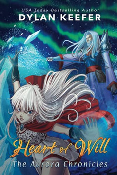 Heart Of Will: A Coming Of Age Middle Grade Fantasy Novel