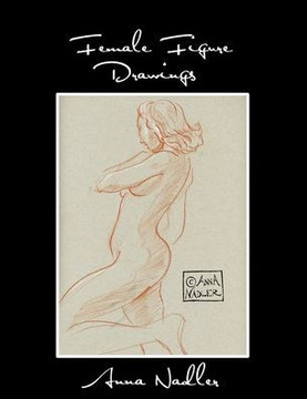 Female Figure Drawings: A collection of life drawings done in watercolor, pastel, pencil, ink and marker.