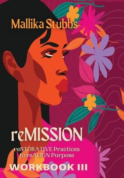 Remission Workbook Iii: Restorative Practices To Realign Purpose