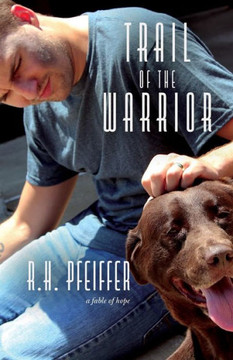 Trail Of The Warrior: A Fable Of Hope