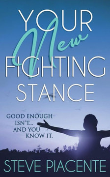 Your New Fighting Stance: Good Enough Isn'T ... And You Know It.