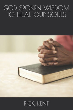 GOD SPOKEN WISDOM TO HEAL OUR SOULS