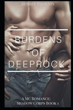 Burdens Of Deeprock: An MC Romance (Shadow Corps) Burdens Of Deeprock: An MC Romance (Shadow Corps)