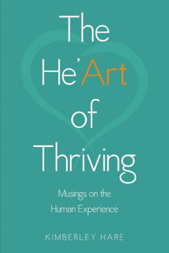 The He?Art Of Thriving: Musings On The Human Experience