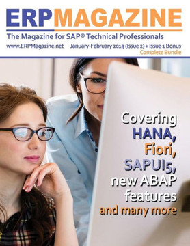 ERP Magazine January - February 2019 ( Issue 2) + Issue 1 Bonus: The Magazine for SAP ABAP Technical Professionals