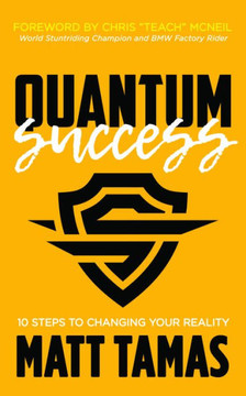 Quantum Success : 10 Steps To Changing Your Reality