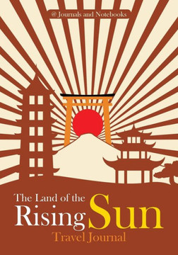 The Land Of The Rising Sun Travel Journal
