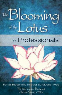 The Blooming Of The Lotus For Professionals: For All Those Who Impact Survivorsæ Lives