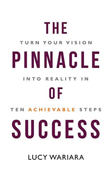 The Pinnacle Of Success - Turn Your Vision Into Reality In Ten Achievable Steps