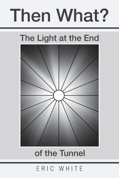 Then What?: The Light At The End Of The Tunnel