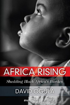Africa Rising: Shedding Black Africa's Burden (Social Science)