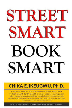 Street Smart Book Smart : How Super Achievers Make It In School And Out Of School
