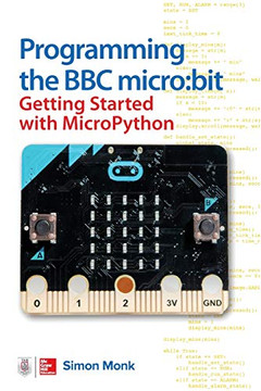 Programming the BBC micro:bit: Getting Started with MicroPython Programming the BBC micro:bit: Getting Started with MicroPython