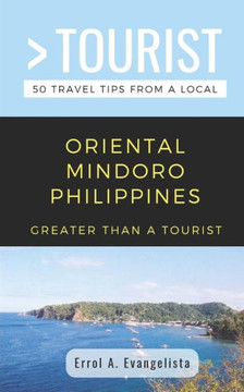 GREATER THAN A TOURIST- ORIENTAL MINDORO PHILIPPINES: 50 Travel Tips from a Local