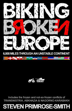 Biking Broken Europe: 6,000 Miles through an Unstable Continent