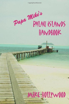 Papa Mike?s Palau Islands Handbook