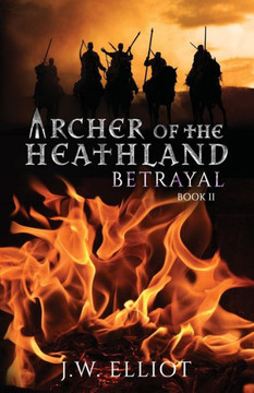 Archer of the Heathland: Betrayal Archer of the Heathland: Betrayal