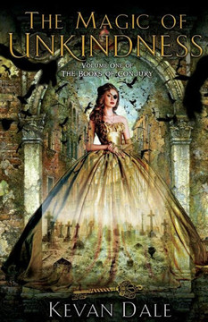 The Magic Of Unkindness : The Books Of Conjury, Volume One