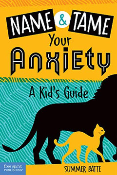 Name And Tame Your Anxiety: A KidS Guide Name And Tame Your Anxiety: A KidS Guide