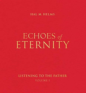 Echoes Of Eternity: Listening To The Father (Volume I)